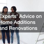 Experts' Advice on Home Additions and Renovations